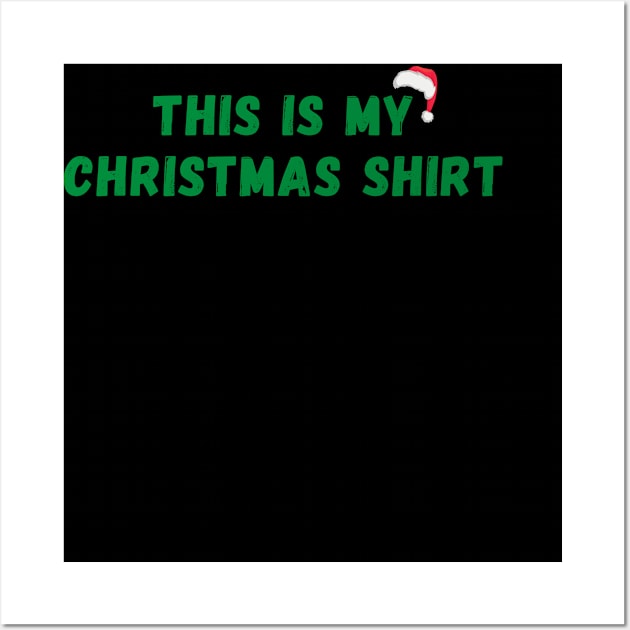 This is My Christmas Shirt Wall Art by stephanieduck